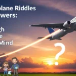 125+ Airplane Riddles with Answers: A Sky-High Adventure