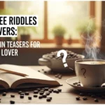 125+ Coffee Riddles with Answers: A Brew of Brain Teasers for Coffee Lovers