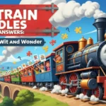 125+ Train Riddles with Answers: A Journey of Wit and Wonder