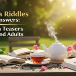 125+ Tea Riddles with Answers: Fun Brain Teasers for Kids and Adults